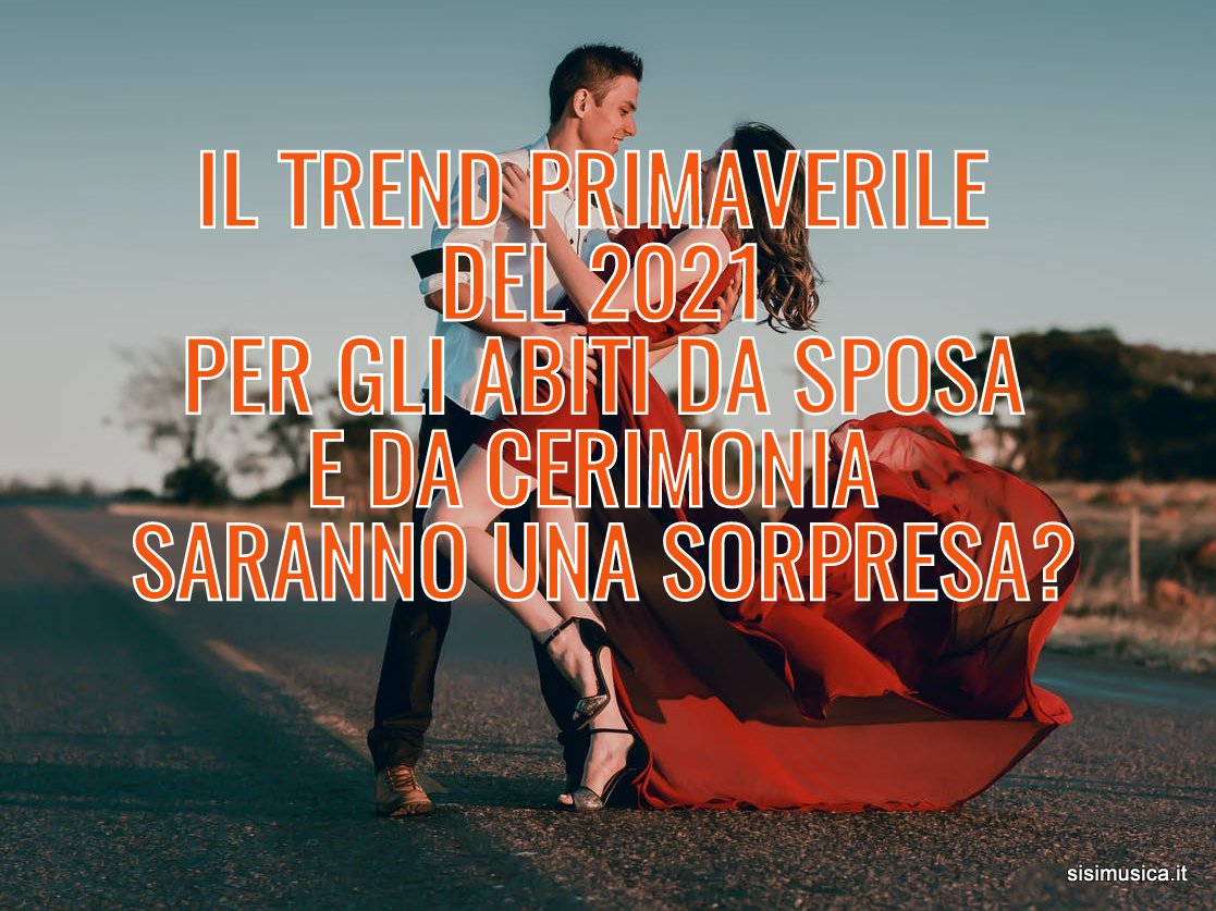 Il Trend Primaverile Per Gli Abiti Da Sposa 21 E Da Cerimonia Saranno Una Sorpresa